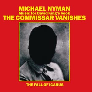 The Commissar Vanishes/The Fall Of Icarus - Michael Nyman