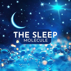 The Sleep Molecule: Relaxation Music to Combat Insomnia, Falling Asleep Aid - Beautiful Deep Sleep Music Universe