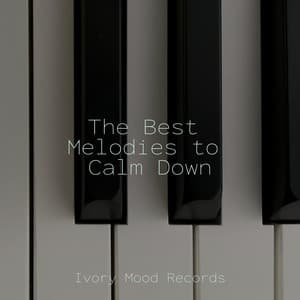 The Best Melodies to Calm Down - Ivory Mood