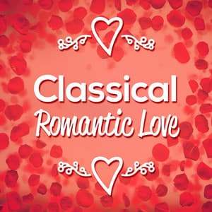 Classical Romantic Love - Classical Romance