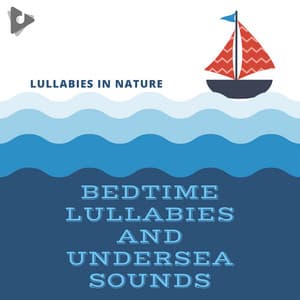Bedtime Lullabies and Undersea Sounds - Lullabies In Nature
