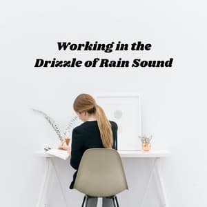 Working in the Drizzle of Rain Sound - Relax Rain