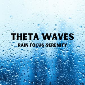 Theta Waves, Rain Focus Serenity - Binaural Vibrations