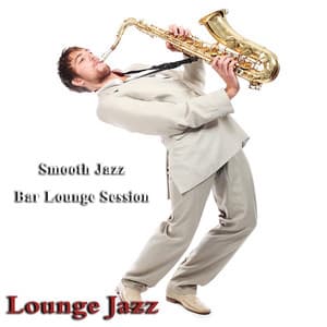 Lounge Jazz - Smooth Jazz Bar Lounge Session
