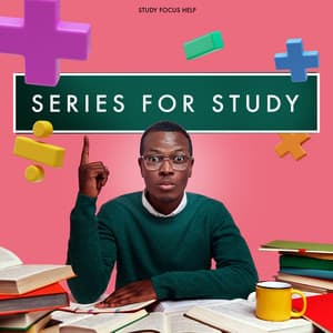 Series for Study - Study Focus Help