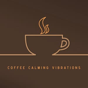 Coffee Calming Vibrations - Coffee & Relax, Summer Music, Deep Relax, Calm Down, Relaxing Beats, Cafe Lounge Hits, Chillax - Chill Out Lounge Cafe Essentials