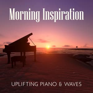 Morning Inspiration: Uplifting Piano Meditation Music with Sound of Peaceful Waves - Nature Sounds Paradise