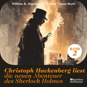 Christoph Hackenberg liest die neuen Abenteuer des Sherlock Holmes - Sherlock Holmes - Die neuen Abenteuer