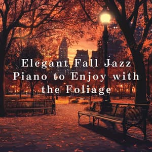 Elegant Fall Jazz Piano to Enjoy with the Foliage - Hugo Focus