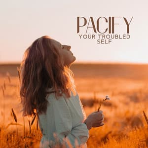 Pacify Your Troubled Self: Relaxing Music for Stress Management, Autogenic Training, Understanding Inner Fears - Eternal New Age