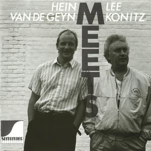 Hein Van De Geyn Meets Lee Konitz - Hein Van De Geyn