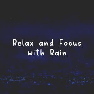 Relax and Focus with Rain - Rain Sounds & White Noise