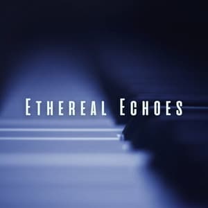 Ethereal Echoes: Calming Meditative Piano Melodies - Astral Noise