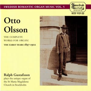 O.OLSSON: Complete Works for Organ: The Early Years 1897-1902 - Otto Olsson
