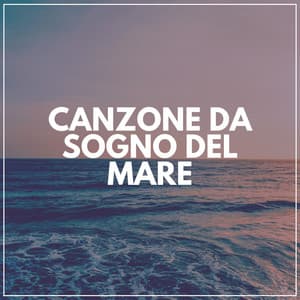 Canzone Da Sogno Del Mare - Suoni Naturali
