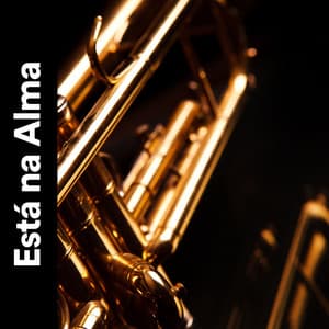 Está Na Alma - Musica Jazz Instrumental