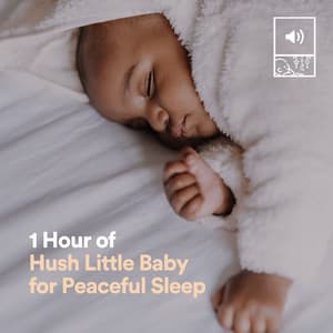 1 Hour of Hush Little Baby for Peaceful Sleep - Baby Music