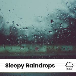 Sleepy Raindrops - Baby Sleep Rain