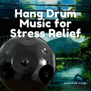 Hang Drum Music for Stress Relief - Relaxing Hang Drum Music