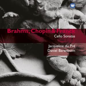 Brahms, Chopin & Franck: Cello Sonatas - Jacqueline du Pré