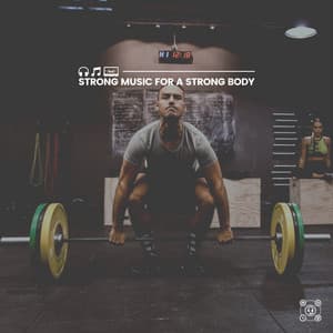 Strong Music for a Strong Body - Workout Music Gym