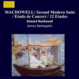 Macdowell: Second Modern Suite / Etude De Concert / 12 Etudes - Edward MacDowell