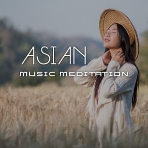Asian Music Meditation: Oriental Asian Trip, Asian Zen - Orient Music