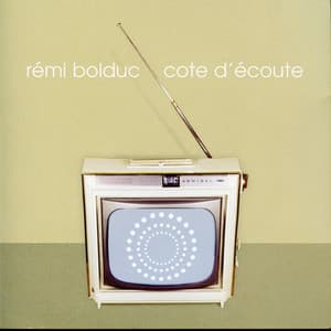 Cote d'écoute - Rémi Bolduc