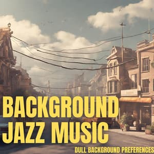 Dull Background Preferences - Background Jazz Music