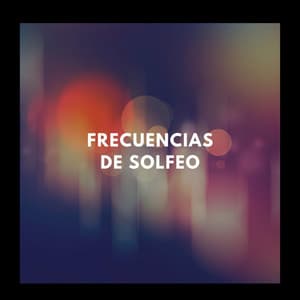 Frecuencias De Solfeo Para La Meditacion - Frecuencias
