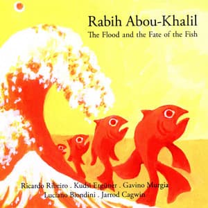 The Flood and the Fate of the Fish - Rabih Abou-Khalil