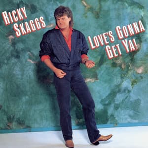 Love's Gonna Get Ya! - Ricky Skaggs