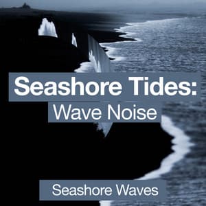 Seashore Tides: Wave Noise - Seashore Waves