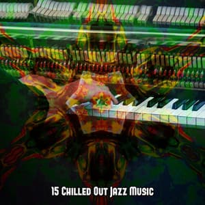 15 Chilled Out Jazz Music - Lounge Café