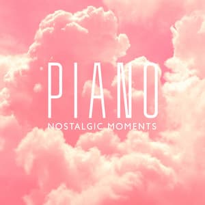 Piano Nostalgic Moments: Inspirational Music for Brain Stimulation, Deep Immersion in the Sounds - Instrumental Piano Universe, Sad Instrumental Piano Music Zone, Classical Piano Academy
