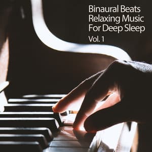 Binaural Beats Relaxing Music For Deep Sleep Vol. 1 - Binaural Beats Relaxation