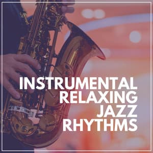 Instrumental Relaxing Jazz Rhythms - Jazz