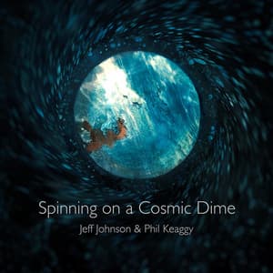 Spinning on a Cosmic Dime - Jeff Johnson