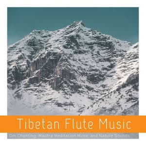 Tibetan Flute Music: Om Chanting, Mantra Meditation Music and Nature Sounds - Nature Sounds