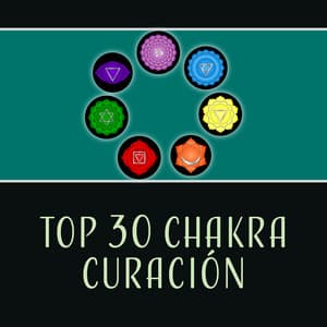 Top 30 Chakra Curación - Música Especial para Abrir Chakra, Reiki, Zen Música para Relajarse, Meditación, Yoga Asana - Academia de Música para Reducir el Estrés