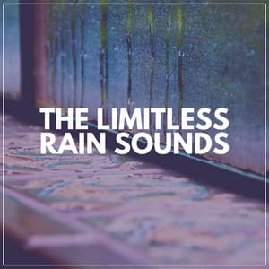 The Limitless Rain Sounds - 24H Rain Sounds
