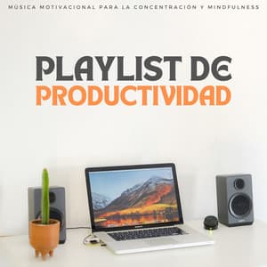 Playlist De Productividad: Música Motivacional Para La Concentración Y Mindfulness - Generar vibraciones