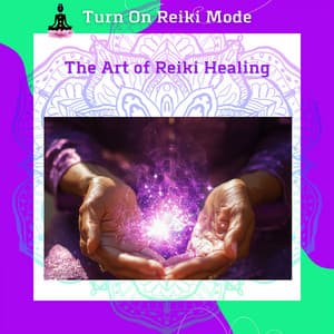 The Art of Reiki Healing: A Holistic Approach to Energy Therapy - Turn On Reiki Mode