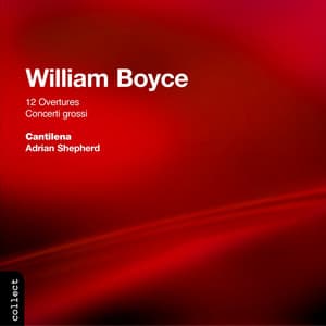 Boyce: 12 Overtures / Concerto Grossos - William Boyce