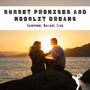Sunset Promises and Moonlit Dreams - Saxophone Ballads Club