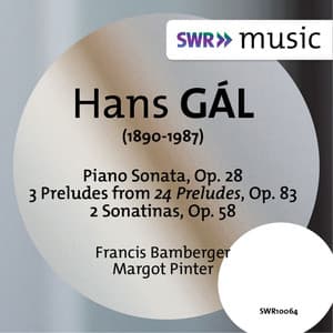 Gál: Piano Sonata, Op. 28 - Preludes - Piano Sonatinas, Op. 58 - Hans Gál