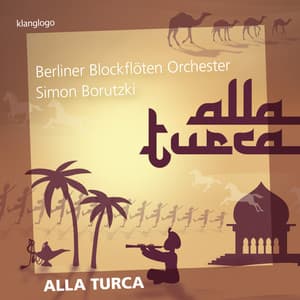 Berliner Blockflöten Orchester: Alla Turca - Berliner Blockflöten Orchester
