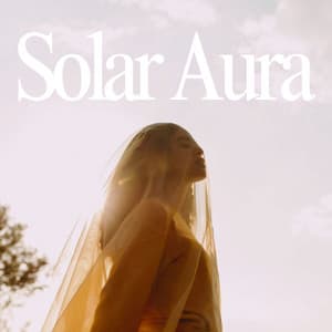 Solar Aura: Energy Wrapped in Sunlight - Chakra Music Zone