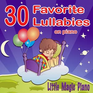 30 Favorite Lullabies on Piano - Little Magic Piano