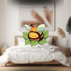 Natural Sleep Aid and Nature Sounds Music - Sleeping Bee Music